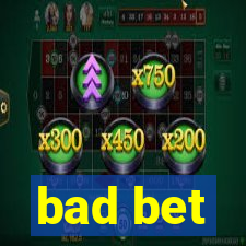 bad bet